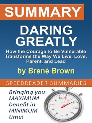 cover image of Summary of Daring Greatly, How the Courage to Be Vulnerable Transforms the Way We Live, Love, Parent, and Lead by Brené Brown